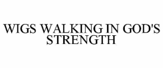 wigs walking in god's strength