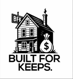 $ built for keeps. bfk