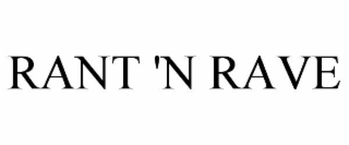 rant 'n rave