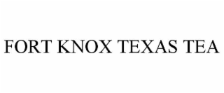 fort knox texas tea