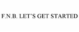 f.n.b. let’s get started