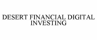 desert financial digital investing