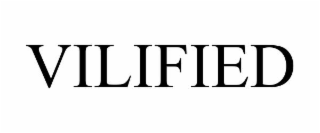 vilified