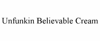 unfunkin believable cream