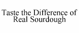 taste the difference of real sourdough