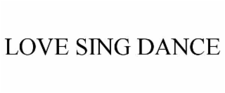 love sing dance