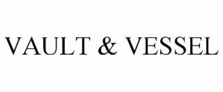 vault & vessel