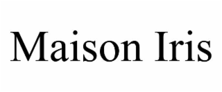 maison iris