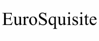 eurosquisite