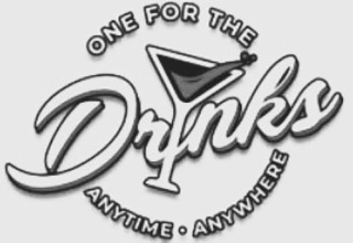 one for the drinks anytime anywhere