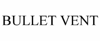 bullet vent