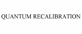 quantum recalibration