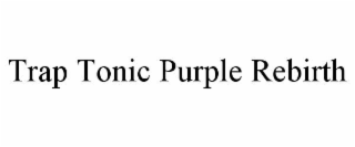 trap tonic purple rebirth