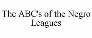 the abc's of the negro leagues