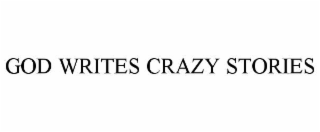god writes crazy stories