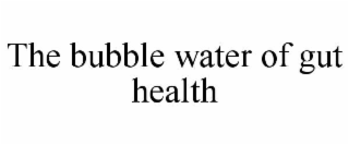 the bubble water of gut health