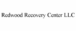 redwood recovery center llc