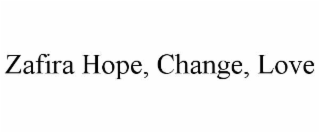 zafira hope, change, love
