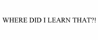 where did i learn that?!