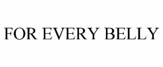 for every belly