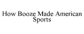 how booze made american sports