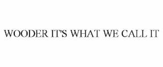 wooder it's what we call it