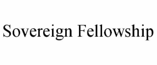 sovereign fellowship