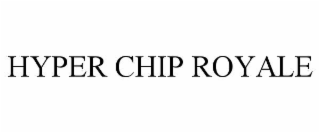 hyper chip royale