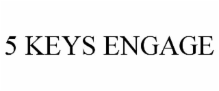 5 keys engage