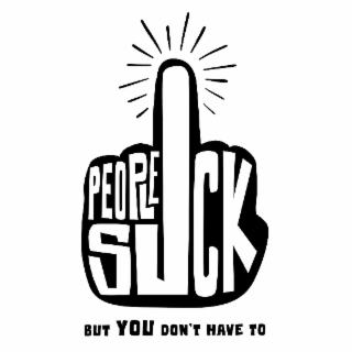 people suck but you don't have to