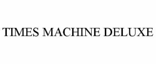 times machine deluxe