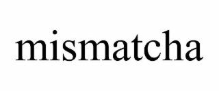 mismatcha