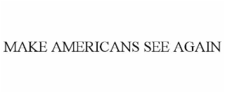 make americans see again