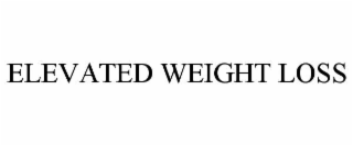 elevated weight loss
