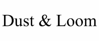 dust & loom