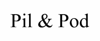 pil & pod