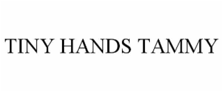 tiny hands tammy