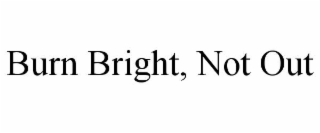 burn bright, not out