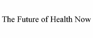 the future of health now