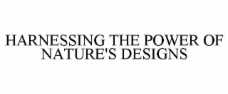 harnessing the power of nature's designs