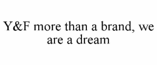 y&f more than a brand, we are a dream