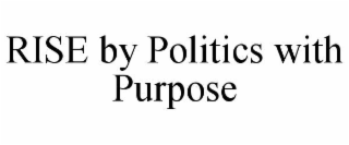 rise by politics with purpose