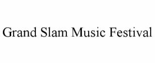 grand slam music festival