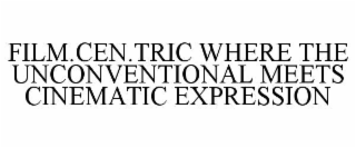 film.cen.tric where the unconventional meets cinematic expression