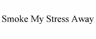 smoke my stress away