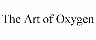 the art of oxygen