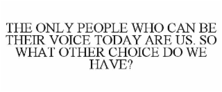 the only people who can be their voice today are us. so what other choice do we have?