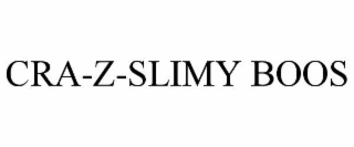 cra-z-slimy boos