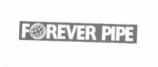 forever pipe