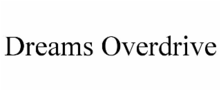 dreams overdrive